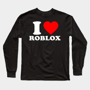 I Love Roblox - I Heart Roblox Long Sleeve T-Shirt